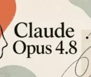 مدل Claude Opus 4.8 معرفی شد؛ بهتر از GPT-5.5 با صداقت بیشتر [تماشا کنید]